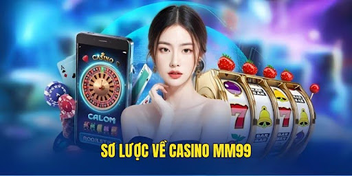 kham-pha-so-luoc-ve-sanh-game-casino-mm99
