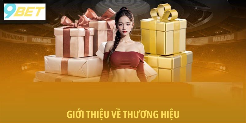 9BET – Sân Chơi Cá Cược Đẳng Cấp Cho Mọi Tín Đồ 1 gioi-thieu-vai-net-ve-thuong-hieu-9bet