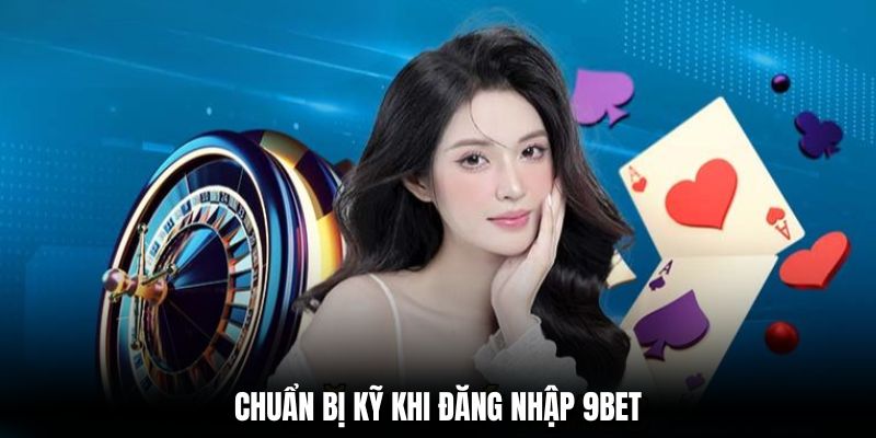 dang-nhap-9bet-chuan-bi