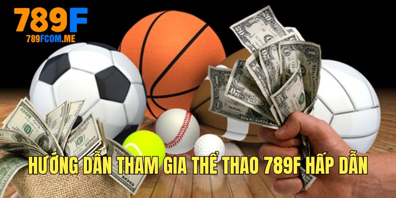 tham-gia-the-thao-tai-789f-chi-voi-vai-thao-tac-don-gian