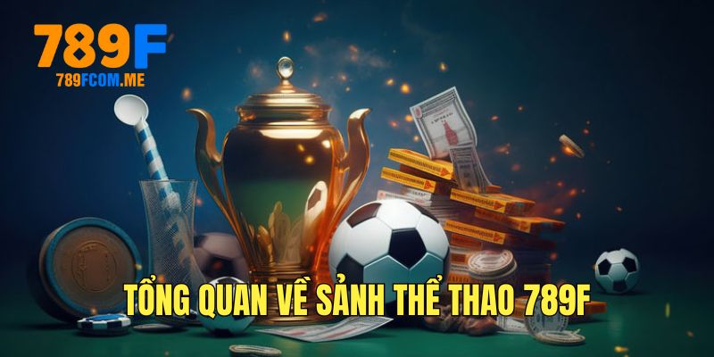 tim-hieu-ve-sanh-the-thao-789f-sieu-hap-dan-khong-nen-bo-qua-