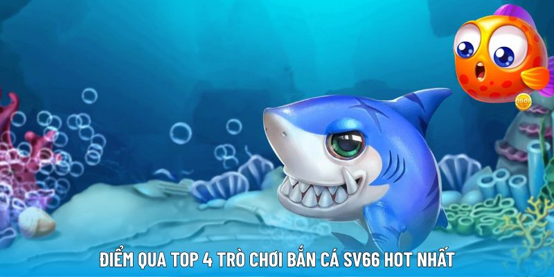 diem-qua-top-4-game-ban-ca-sv66