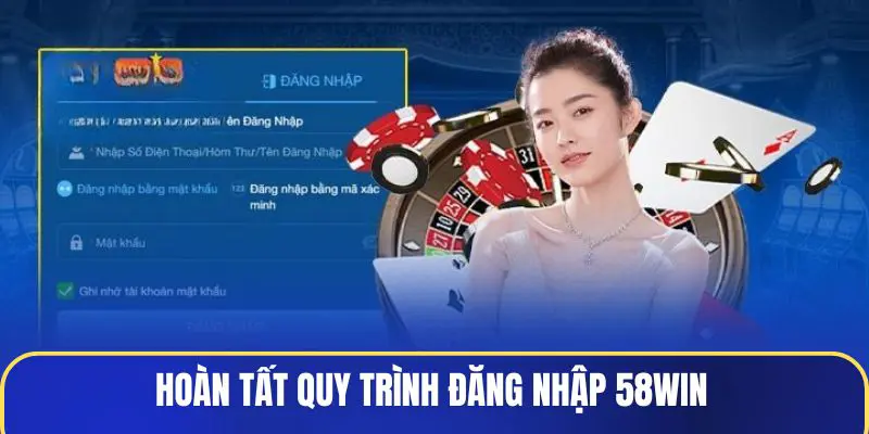 Đăng Nhập 58WIN - Bước Vào Thế Giới Giải Trí Đỉnh Cao 2 hoan-tat-quy-trinh-dang-nhap-58win
