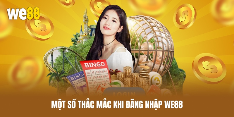 Đăng Nhập WE88 - Hướng Dẫn Thực Hiện Nhanh Chóng 5 mot-so-thac-mac-khi-dang-nhap-we88