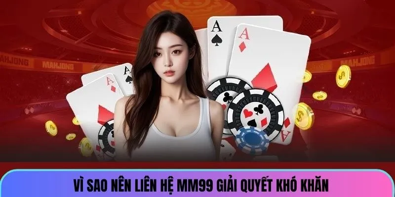 Liên Hệ MM99 - Kết Nối CSKH, Giải Đáp Toàn Bộ Thắc Mắc 2 lien-he-mm99-1-vi-sao_7_11zon