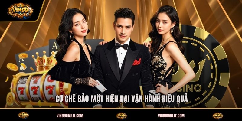 Chính Sách Bảo Mật VIN99 - Cam Kết An Toàn Hàng Đầu 3 co-che-bao-mat-hien-dai-van-hanh-hieu-qua