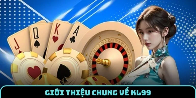 Giới Thiệu KL99 - Thông Tin Về Sân Chơi Nổi Trội Đình Đám 1 gioi-thieu-kl99-thong-tin