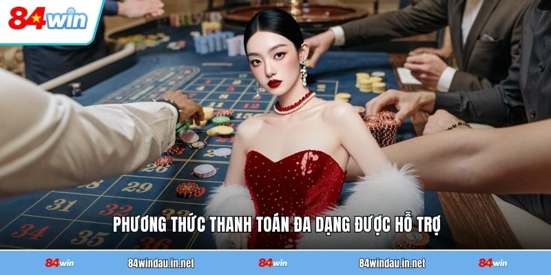 Rút Tiền 84WIN - Hướng Dẫn Chi Tiết Từ A Đến Z 3 phuong-thuc-thanh-toan-da-dang-duoc-ho-tro