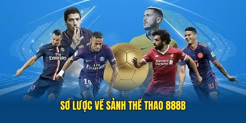 Thể Thao 888b - Thiên Đường Cá Cược Lý Tưởng Nhất 2026 1 the-thao-888b-tong-quan